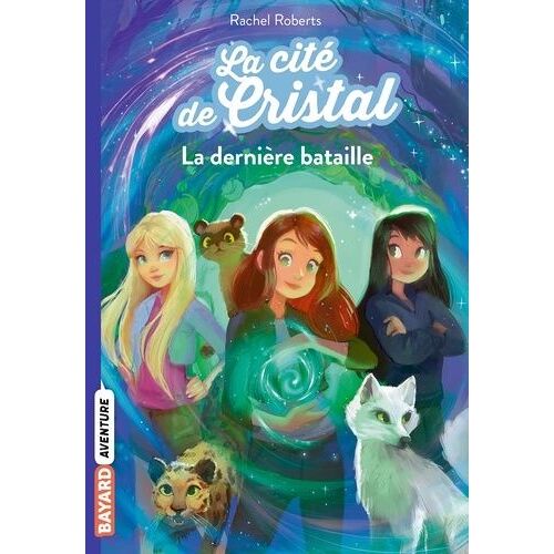 Les Magiciennes D'avalon Saison 2, La Cité De Cristal - Tome 6 - La Dernière Bataille