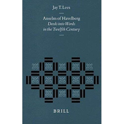 Anselm Of Havelberg: Deeds Into Words In The Twelfth Century