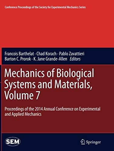 Mechanics Of Biological Systems And Materials, Volume 7: Proceedings Of The 2014 Annual Conference On Experimental And Applied Mechanics (Conference Proceedings Of The Society For Experimental Mechani