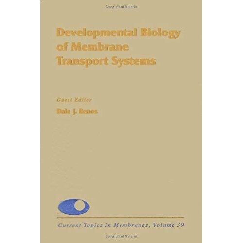 Current Topics In Membranes: Developmental Biology Of Membrane Transport Systems V. 39