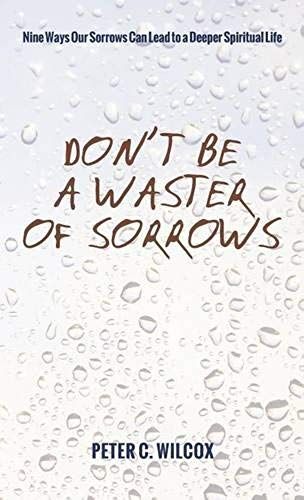 Don't Be A Waster Of Sorrows
