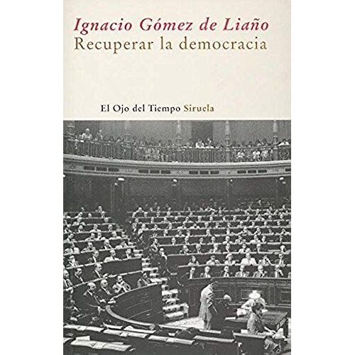 Gómez De Liaño, I: Recuperar La Democracia