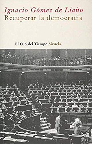 Gómez De Liaño, I: Recuperar La Democracia