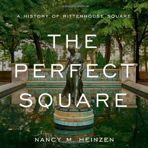 The Perfect Square: A History Of Rittenhouse Square