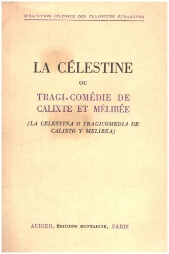 La Célestine Ou Tragi-Comédie De Calixte Et Mélibée / Edition Bilingue