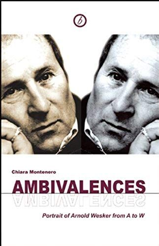 Ambivalences: Portrait Of Arnold Wesker From A To W