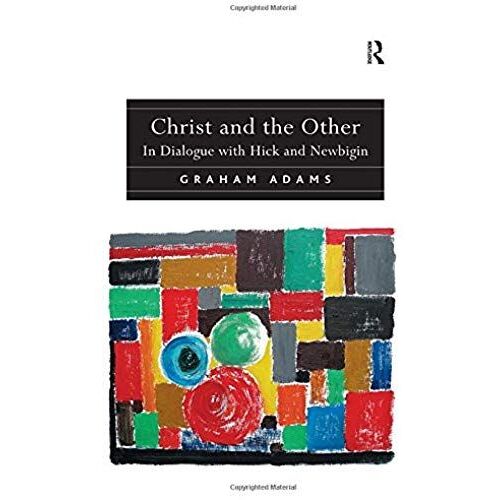 Christ And The Other: In Dialogue With Hick And Newbigin