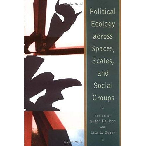 Political Ecology Across Spaces, Scales, And Social Groups