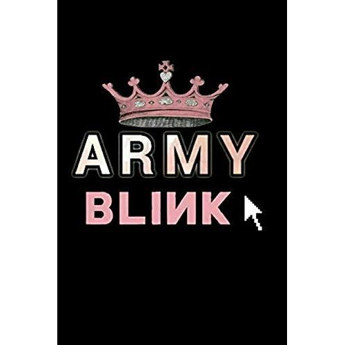 Kpop Army Blink In Your Area Notebook For Bias Fangirls: Certified Crown Blackpink Armys Journal For Students