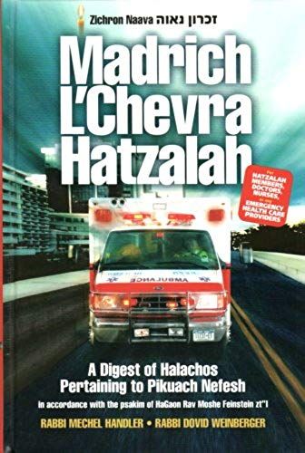 Madrich L'chevrah Hatzalah: A Digest Of Halachos Pertaining To Pikuach Nefesh