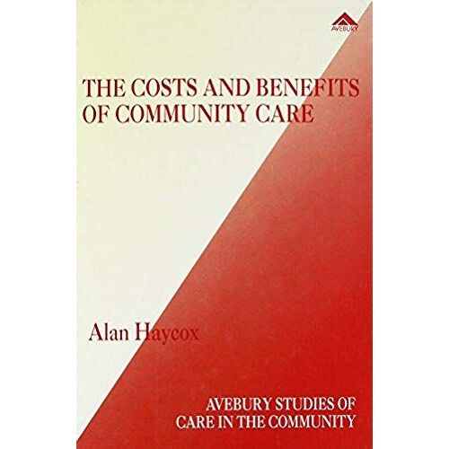 The Costs And Benefits Of Community Care: Case Study Of People With Learning Difficulties (Studies Of Care In The Community)