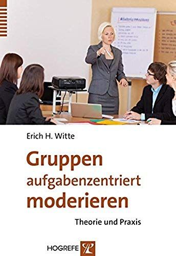 Gruppen Aufgabenzentriert Moderieren