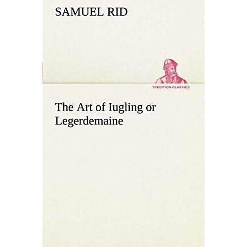 The Art Of Iugling Or Legerdemaine