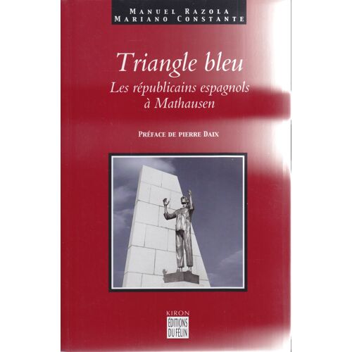 Triangle Bleu: Les Républicains Espagnols À Mathausen, 1940-1945,