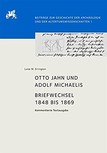 Otto Jahn Und Adolf Michaelis - Briefwechsel 1848 Bis 1869