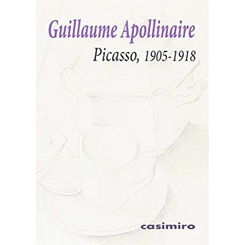 Apollinaire, G: Picasso, 1905-1918