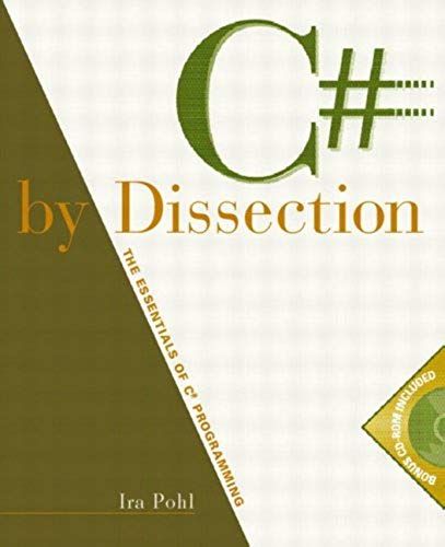 C# By Dissection: The Essentials Of C# Programming
