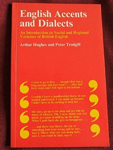 English Accents And Dialects: An Introduction To Social And Regional Varieties Of British English