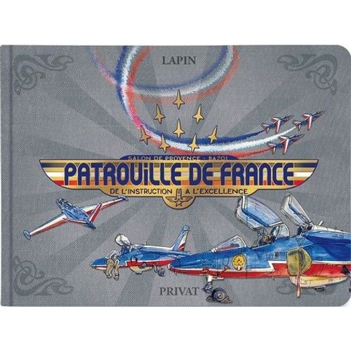 Patrouille De France - Carnet De La Paf, De L'instruction À L'excellence