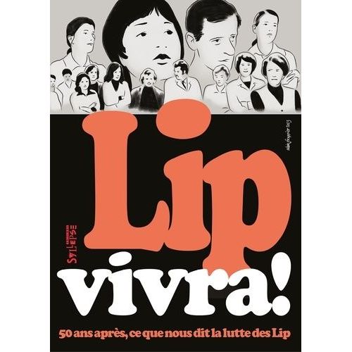 Lip Vivra ! - 50 Ans Après, Ce Que Nous Dit La Lutte Des Lip