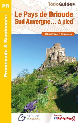 Le Pays De Brioude Sud Auvergne - À Pied - 30 Promenades & Randonnées