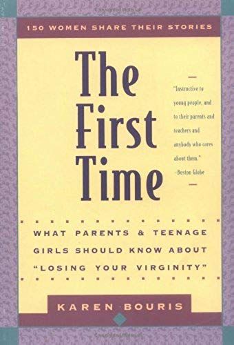 The First Time: What Parents And Teenage Girls Should Know About Losing Your Virginity