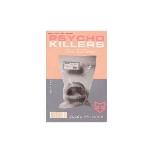 Psychokillers: Anatomía Del Asesino En Serie