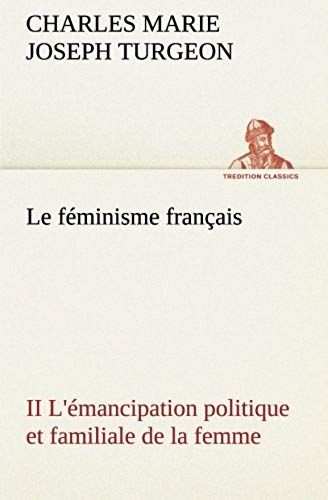 Le Féminisme Français Ii L'émancipation Politique Et Familiale De La Femme