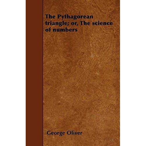 The Pythagorean Triangle; Or, The Science Of Numbers