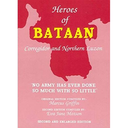 Heroes Of Bataan : Corregidor And Northern Luzon, 2nd Ed.
