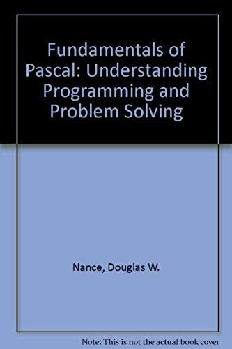 Fundamentals Of Pascal: Understanding Programming And Problem Solving