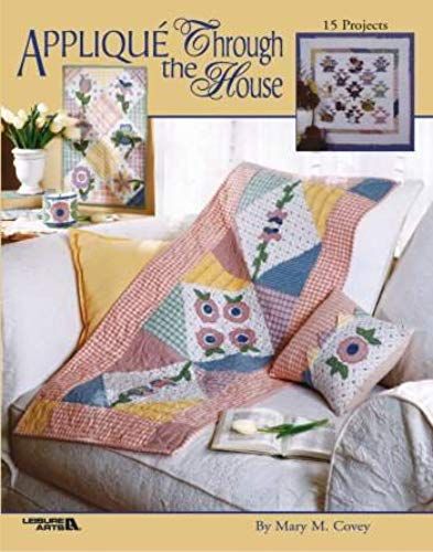 Applique Through The House: 15 Projects
