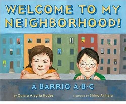 Welcome To My Neighborhood! A Barrio Abc