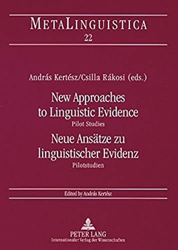 New Approaches To Linguistic Evidence. Pilot Studies. Neue Ansätze Zu Linguistischer Evidenz. Pilotstudien