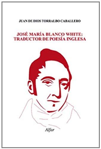Torralbo Caballero, J: José María Blanco White : Traductor D