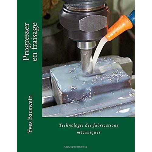 Progresser En Fraisage: Technologie Des Fabrications Mécaniques