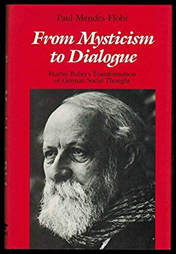 From Mysticism To Dialogue: Martin Buber's Transformation Of German Social Thought (Culture Of Jewish Modernity)