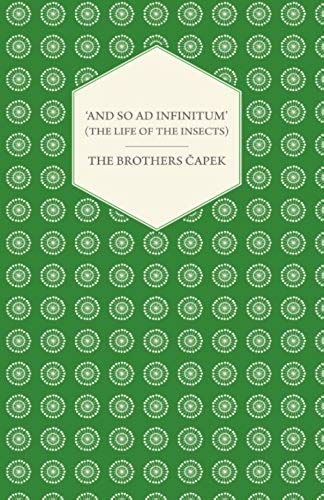 'and So Ad Infinitum' (The Life Of The Insects) - An Entomological Review, In Three Acts A Prologue And An Epilogue