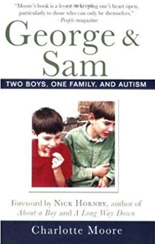 George & Sam: Two Boys, One Family, And Autism[ George & Sam: Two Boys, One Family, And Autism ] By Moore, Charlotte ( Author )Nov-13-2007 Paperback By Moore, Charlotte)[Paperback]