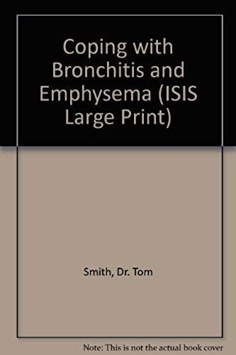Coping With Bronchitis And Emphysema (Isis Large Print)