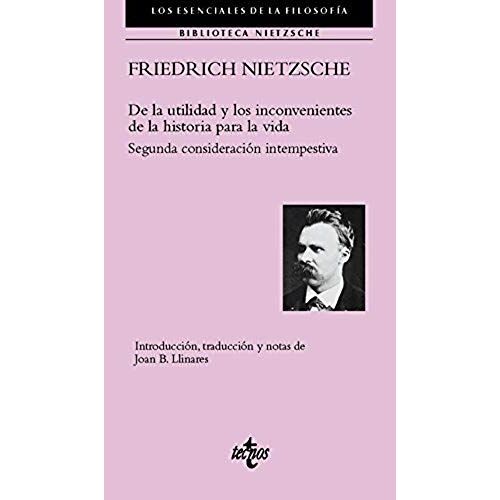 De La Utilidad Y Los Inconvenientes De La Historia Para La Vida : Segunda Consideración Intempestiva