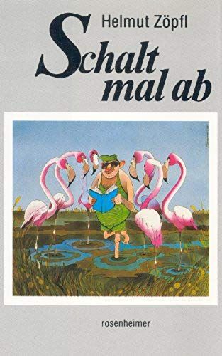 Schalt Mal Ab: Satirisches Und Allzumenschliches (Rosenheimer Raritaten) (German Edition)