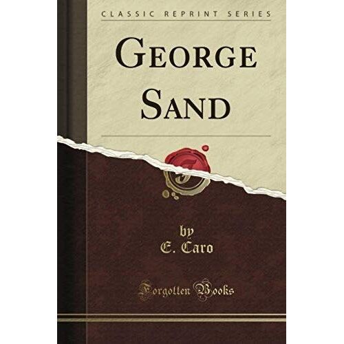 Caro, E: George Sand (Classic Reprint)