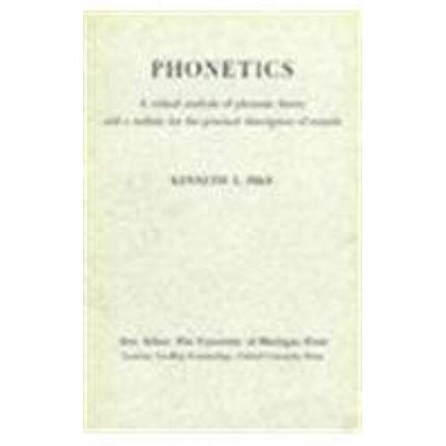 Phonetics: A Critical Analysis Of Phonetic Theory And A Technique For The Practical Description Of Sounds
