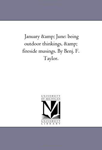 January And June: Being Out-Door Thinkings, And Fire-Side Musings. By Benj. F. Taylor.