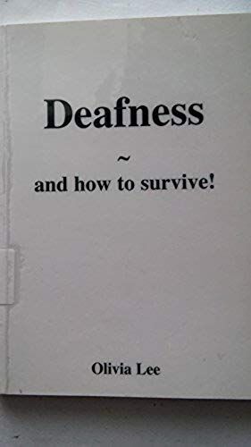 Deafness: And How To Survive