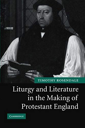 Liturgy And Literature In The Making Of Protestant England