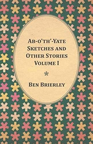 Ab-O'th'-Yate Sketches And Other Stories - Volume I