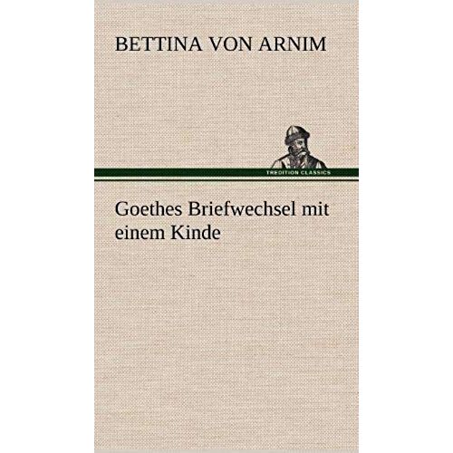 Goethes Briefwechsel Mit Einem Kinde