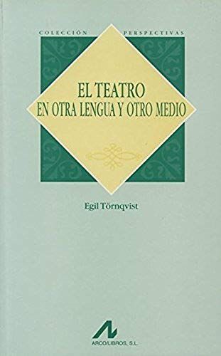 El Teatro, En Otra Lengua Y Otro Medio